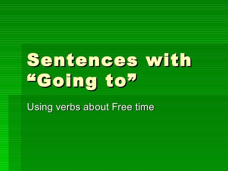 Sentences with "Going to"