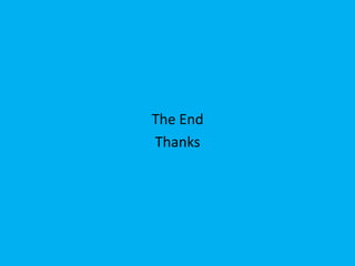 The End 
Thanks 
