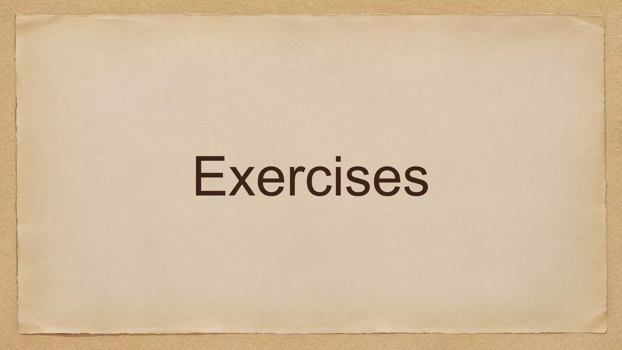 Exercises
 