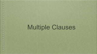 Multiple Clauses
 