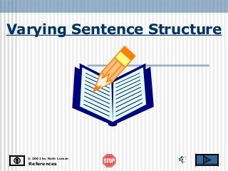 Varying Sentence Structure
References
© 2001 by Ruth Luman
 