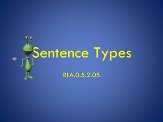 Sentence Types RLA.0.5.2.05 