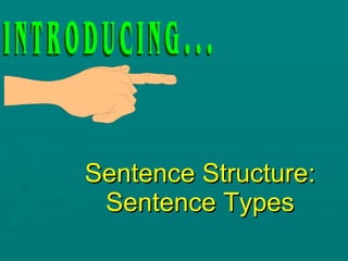 Sentence Structure: Sentence Types 