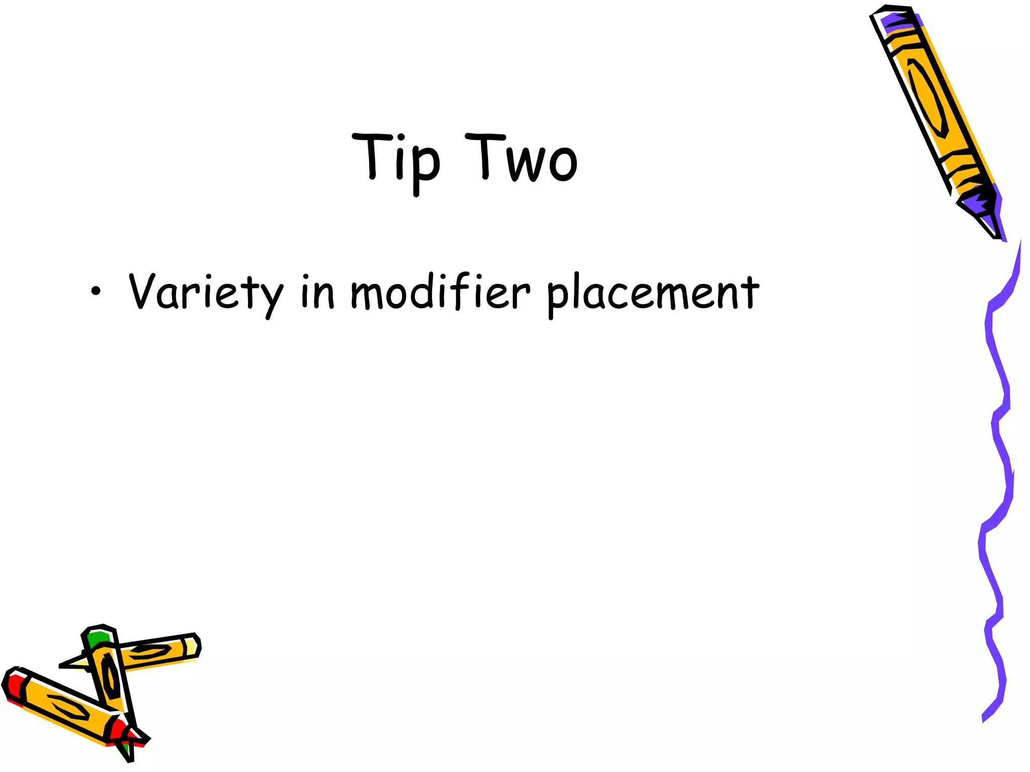 Tip Two Variety in modifier placement 