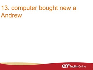 13. computer bought new a
Andrew
 