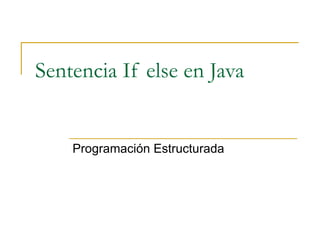 Sentencia If else en Java Programación Estructurada 