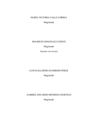 MARÍA VICTORIA CALLE CORREA
Magistrada

MAURICIO GONZÁLEZ CUERVO
Magistrado
Ausente con excusa

LUIS GUILLERMO GUERRERO PÉREZ
Magistrado

GABRIEL EDUARDO MENDOZA MARTELO
Magistrado

 