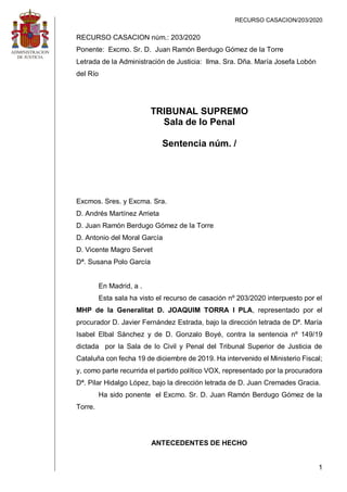 RECURSO CASACION/203/2020
1
RECURSO CASACION núm.: 203/2020
Ponente: Excmo. Sr. D. Juan Ramón Berdugo Gómez de la Torre
Le...