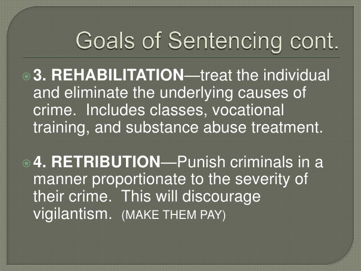 retribution deterrence rehabilitation restoration and incapacitation Define and explain the following sentencing philosophies: deterrence, incapacitation, rehabilitation, restoration, retribution. retribution deterrence rehabilitation restoration and incapacitation Define and explain the following sentencing philosophies: deterrence, incapacitation, rehabilitation, restoration, retribution.