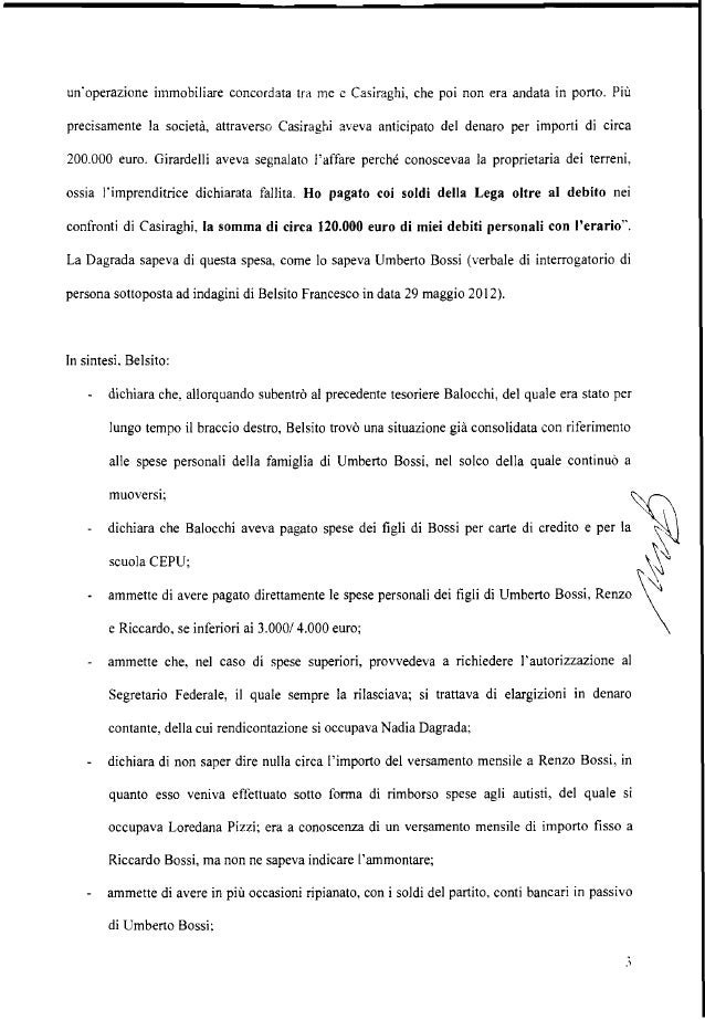 ammette che egli stesso, con l'autorizzazione del Segretario Federale, aveva preso in prestiti denaro dalla Lega per pagar...