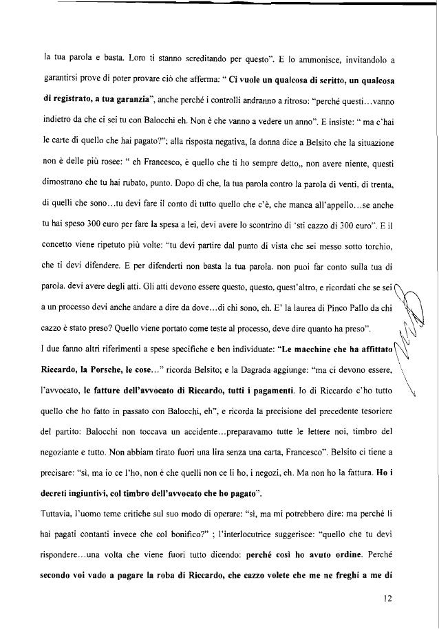Riccardo. E c'è anche da considerare, riflette Belsito, che le spese estranee al partito non possono lasciare traccia: non...