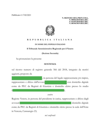 Pubblicato il 17/02/2021
N. 00235/2021 REG.PROV.COLL.
N. 00566/2018 REG.RIC.
N. 01265/2018 REG.RIC.
N. 00146/2019 REG.RIC.
R E P U B B L I C A I T A L I A N A
IN NOME DEL POPOLO ITALIANO
Il Tribunale Amministrativo Regionale per il Veneto
(Sezione Seconda)
ha pronunciato la presente
SENTENZA
sul ricorso numero di registro generale 566 del 2018, integrato da motivi
aggiunti, proposto da
Vidori Servizi Ambientali S.p.A., in persona del legale rappresentante pro tempore,
rappresentato e difeso dall'avvocato Vincenzo Pellegrini, con domicilio digitale
come da PEC da Registri di Giustizia e domicilio eletto presso lo studio
Francesco Acerboni in Venezia - Mestre, via Torino 125;
contro
Regione Veneto, in persona del presidente in carica, rappresentato e difeso dagli
avvocati Luisa Londei, Francesco Zanlucchi, Ezio Zanon, con domicilio digitale
come da PEC da Registri di Giustizia e domicilio eletto presso la sede dell’Ente
in Venezia, Cannaregio 23;
nei confronti
 