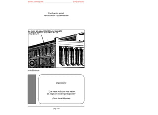 Bomba, dinero y éter                                     Enrique Falcón




                            Pacificación social:
                       narcotización y codeinización




   68

elroto@inicia.es




                                     Organizarse



                           “Que nada de lo que nos afecte
                          se haga sin nuestra participación”

                                (Foro Social Mundial)




                                  pág 160
 