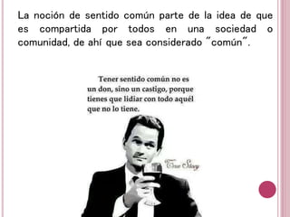 Sentido Comun Examples Sentido comun | PPTX