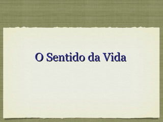 O Sentido da Vida 