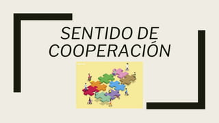 SENTIDO DE
COOPERACIÓN
 