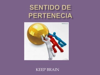 KEEP BRAIN
 