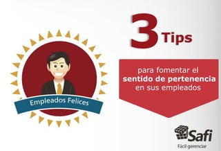 3Tips
para fomentar el
sentido de pertenencia
en sus empleados
 