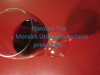 Franzoni TVe  y Morales Uribe productions presentan… 