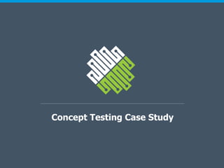 Concept Testing Case Study
 