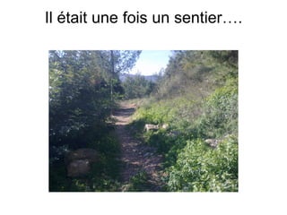 Il était une fois un sentier….
 