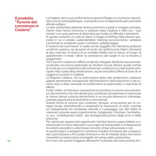 24
La Calabria, per la sua conformazione geomorfologia e la ricchezza naturali-
stica che la contraddistingue, si presenta...
