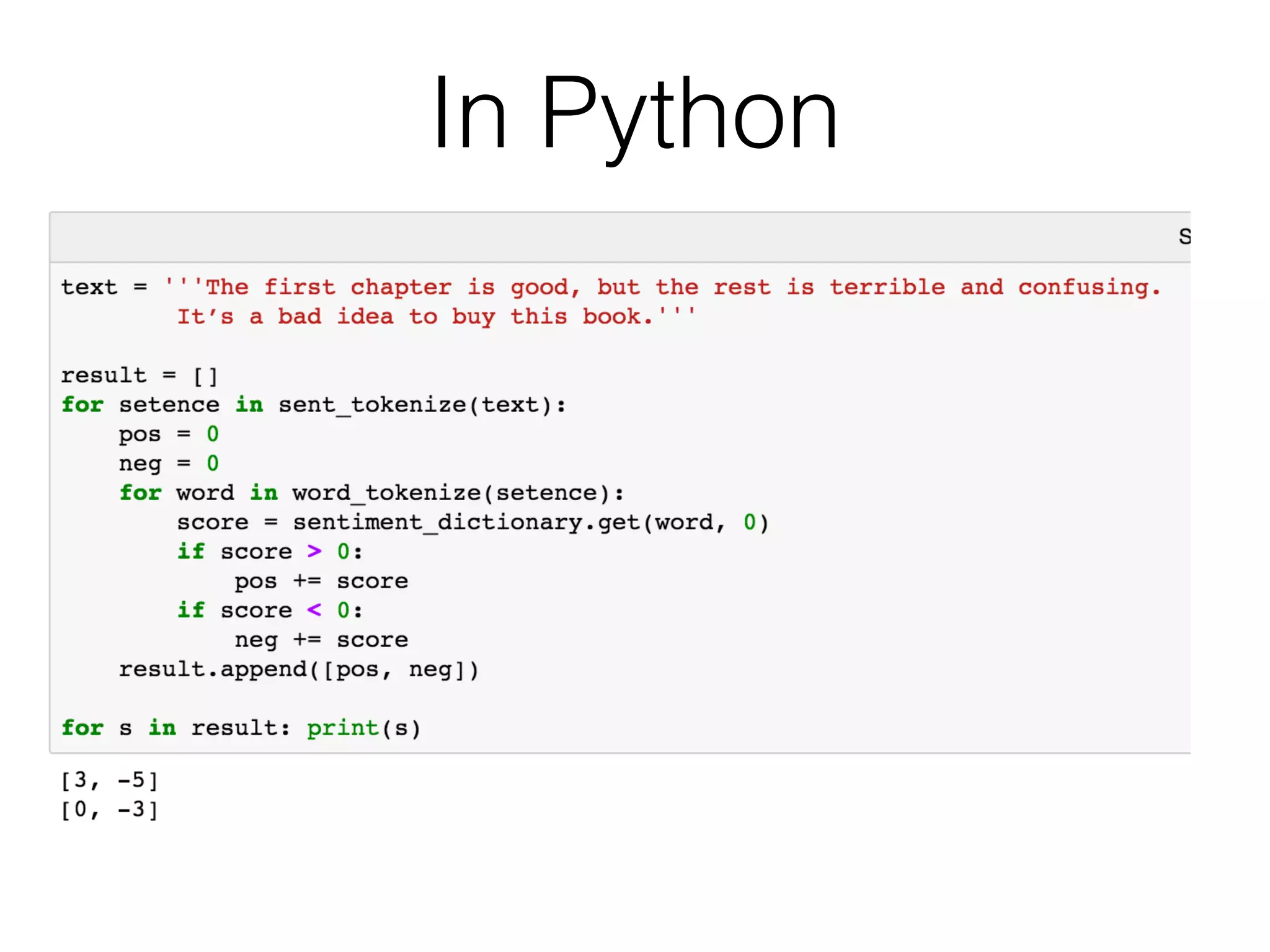 Let’s count Pos & Neg
separately
The ﬁrst chapter is good, 
but the rest is terrible and confusing
It’s a bad idea to buy this book.
Neg: -5
Neg: -3
Pos:3
 