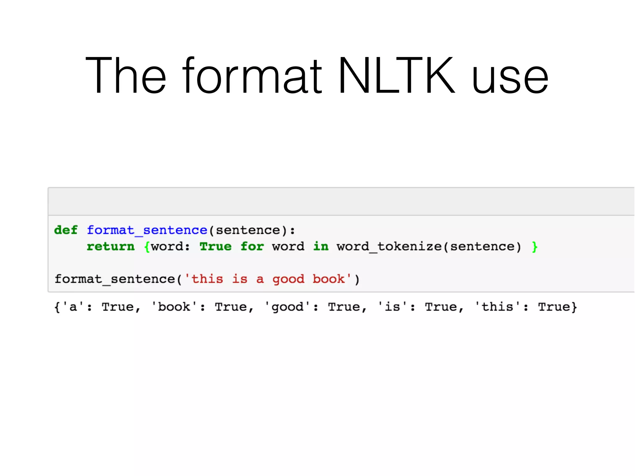 • This is a good book! Postive
• This is a awesome book! Postive
• This is a bad book! Negative
• This is a terrible book Negative
Model
This is a good article
This is a bad article
Trained Model
Postive
Negative
 