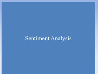 Sentiment Analysis

1

 