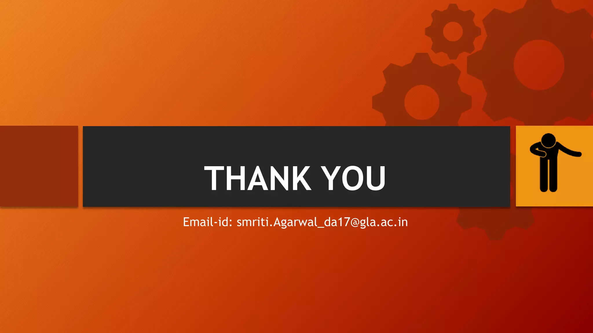 THANK YOU
Email-id: smriti.Agarwal_da17@gla.ac.in
 