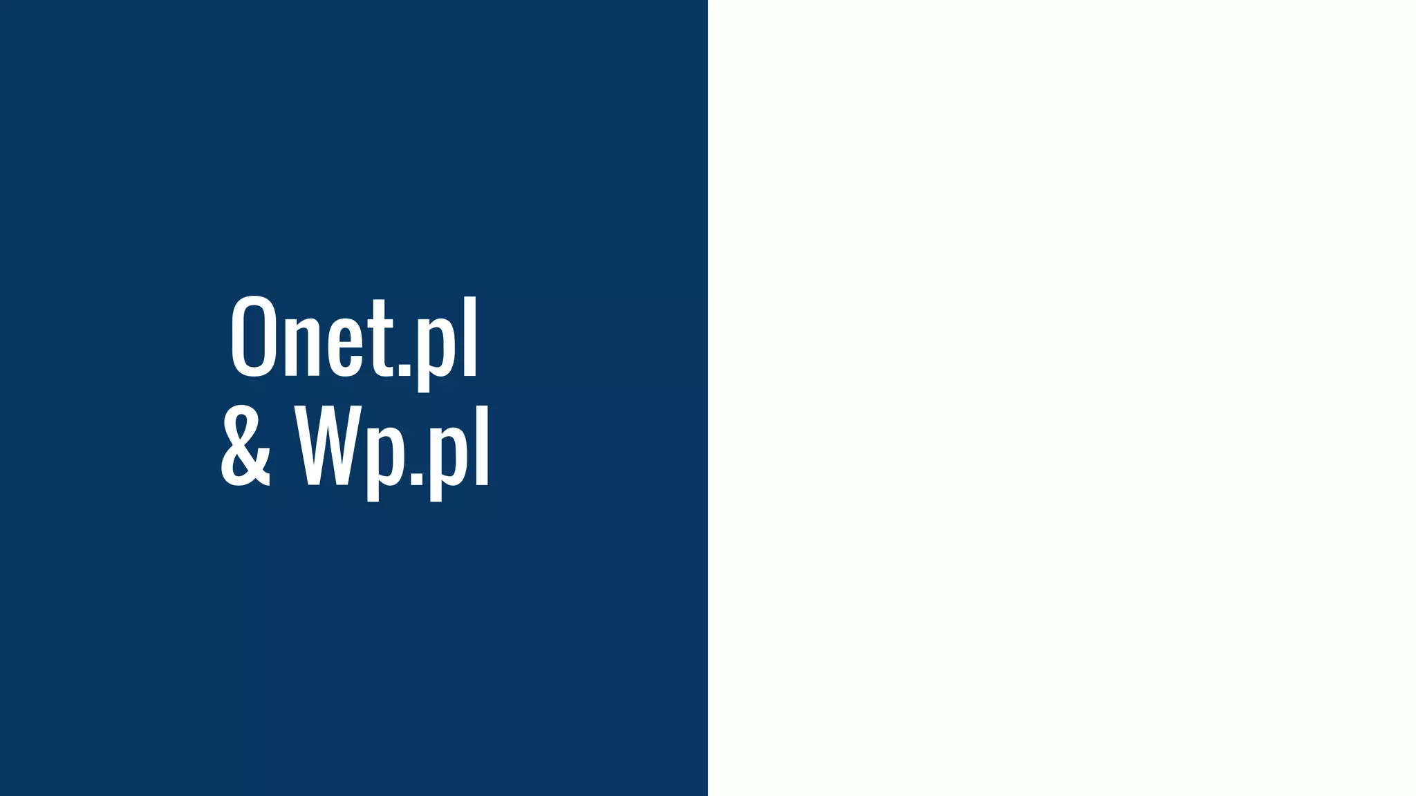 Onet.pl
& Wp.pl
 