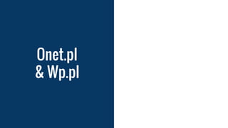 Onet.pl
& Wp.pl
 