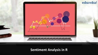www.edureka.co/r-for-analytics
Sentiment Analysis in R
 