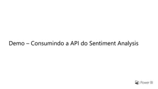 Demo – Consumindo a API do Sentiment Analysis
 