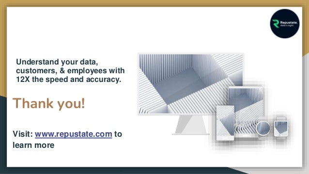 Thank you!
Understand your data,
customers, & employees with
12X the speed and accuracy.
Visit: www.repustate.com to
learn more
 