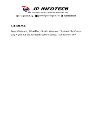 REFERENCE:
Rungroj Maipradit_, Hideki Hata_, Kenichi Matsumoto, “Sentiment Classification
using N-gram IDF and Automated Machine Learning”, IEEE Software, 2019