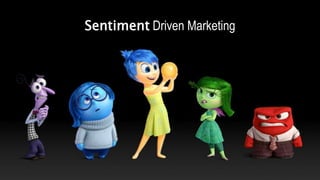 Sentiment Driven Marketing
 