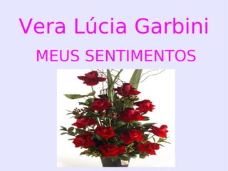 Vera Lúcia Garbini MEUS SENTIMENTOS 