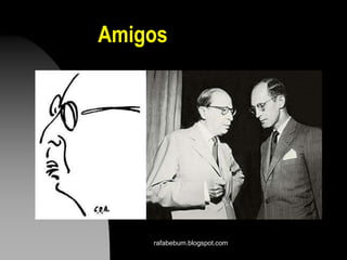 Amigos
rafabebum.blogspot.com
 