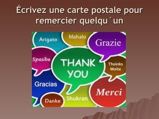 Écrivez une carte postale pour
remercier quelqu´un