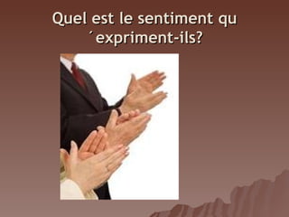 Quel est le sentiment qu
´expriment-ils?