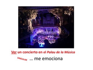 Ver un concierto en el Palau de la Música… me emocionaSINGULAR