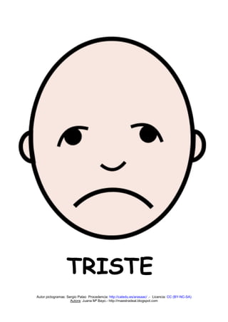 Autor pictogramas: Sergio Palao Procedencia: http://catedu.es/arasaac/ .- Licencia: CC (BY-NC-SA) 
Autora: Juana Mª Bayo.- http://maestradeal.blogspot.com 
TRISTE  