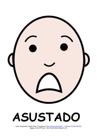 Autor pictogramas: Sergio Palao Procedencia: http://catedu.es/arasaac/ .- Licencia: CC (BY-NC-SA) 
Autora: Juana Mª Bayo.- http://maestradeal.blogspot.com 
ASUSTADO  