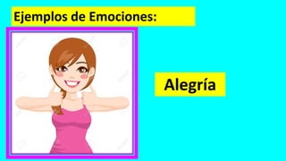 Ejemplos de Emociones:
Alegría
 