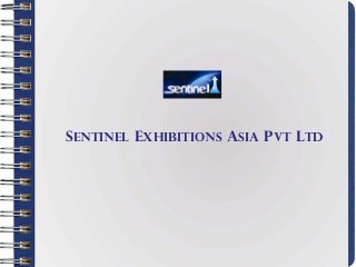 Sentinel exhibitions asia Pvt ltd
 