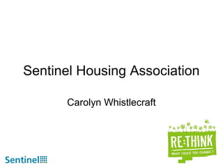 Sentinel Housing Association
Carolyn Whistlecraft
 