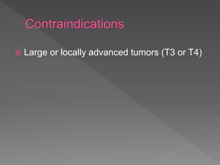  Large or locally advanced tumors (T3 or T4)
 