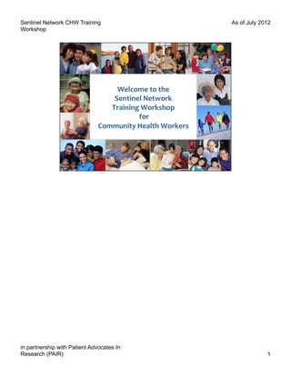 Sentinel Network CHW Training              As of July 2012
Workshop




in partnership with Patient Advocates In
Research (PAIR)                                         1
 