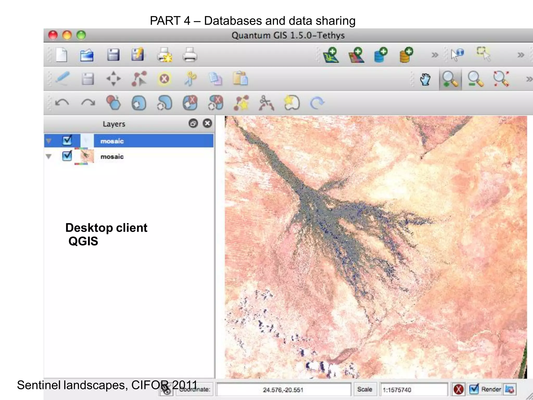 PART 4 – Databases and data sharing




        Desktop client
        QGIS




Sentinel landscapes, CIFOR 2011
 